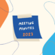 Image on cream coloured background with orange and blue abstract shapes. The words "Meeting Minutes 2023" are written on a navy blue post-it note.
