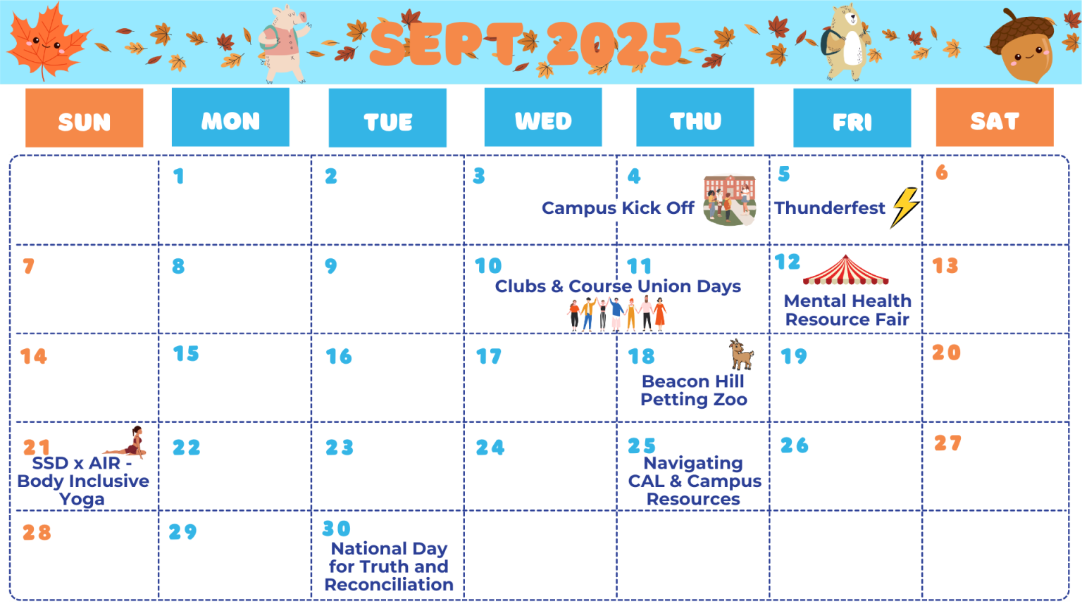Calendar of events for September 2025. Wednesday September third and Thursday September fourth: Campus kick-off. Friday September fifth: Thunderfest. Wednesday September tenth and Thursday September eleventh: Clubs and Course Union Days. Friday September twelfth: Mental Health Resource Fair. Thursday September eighteenth: Beacon Hill Petting Zoo. Sunday September twenty-first: SSD X AIR Body Inclusive Yoga. Thursday September twenty-fifth: Navigating CAL and Campus Resources Workshop. Tuesday September thirtieth: National Day for Truth and Reconciliation.